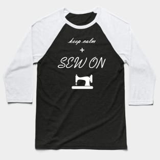 Keep calm and Sew On Baseball T-Shirt